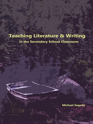 cover image of Teaching Literature & Writing in the Secondary School Classroom
